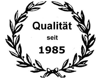 Bewährte Qualität seit 1985